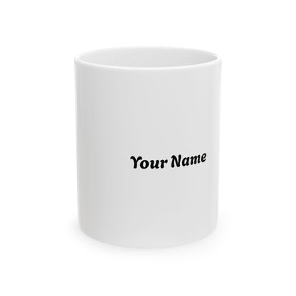 Ceramic Mug, (11oz, 15oz), White with your Name