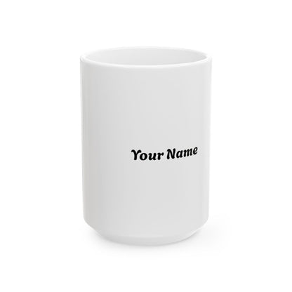 Ceramic Mug, (11oz, 15oz), White with your Name